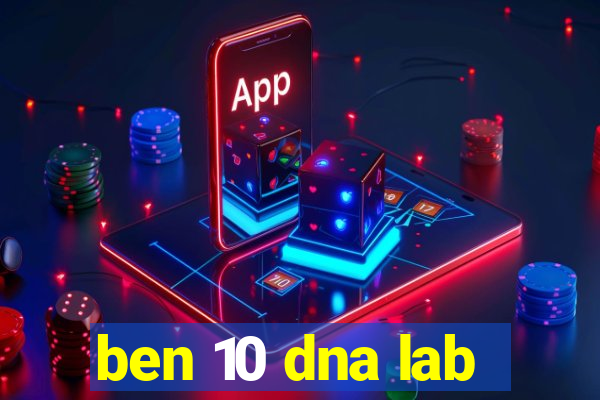 ben 10 dna lab